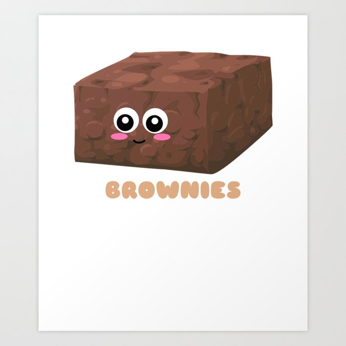 Brownies Are Life Cute Brownie Pun Art Print by DogBoo Society6