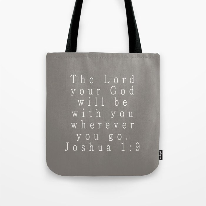 The Lord Your God Will Be With You Wherever You Go Joshua 1:9 Gray Tote ...