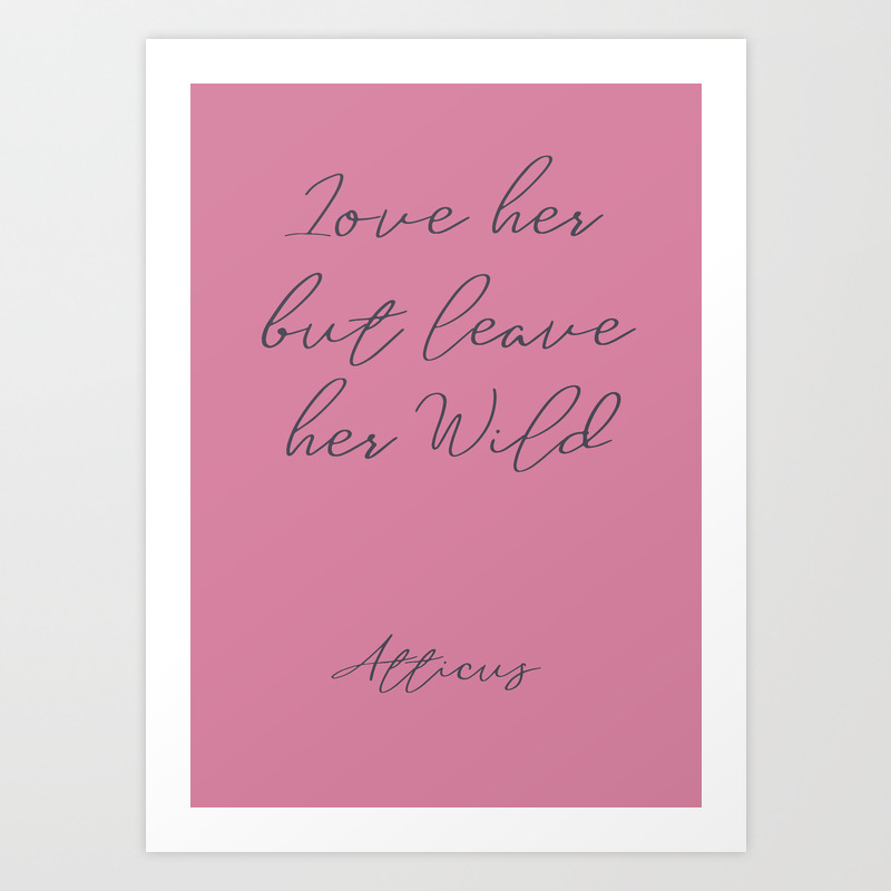 Love Her But Leave Her Wild Handwritten Atticus Poem Girls Book Typography Pink Shocking Art Print By Stefanoreves Society6