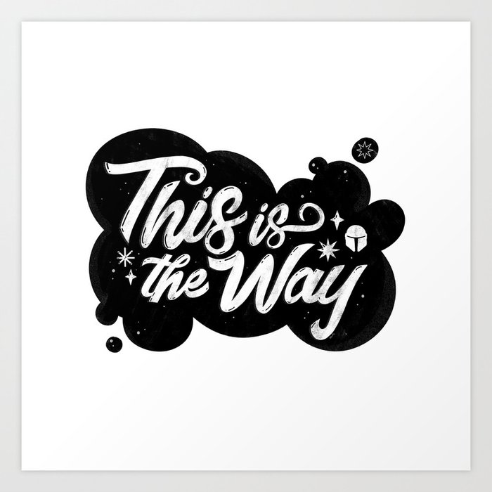 "This Is The Way - Mandalorian" by Maia Faddoul Art Print