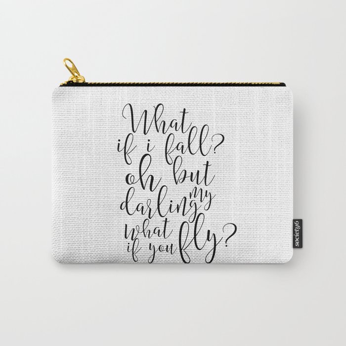 Gift For Her What If I Fall Oh But My Darling What If You Fly Funny Quote Women Gift Dance Ballet Carry All Pouch By Alextypography Society6