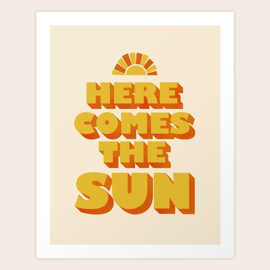 Here comes the sun Art Print by happyplum | Society6
