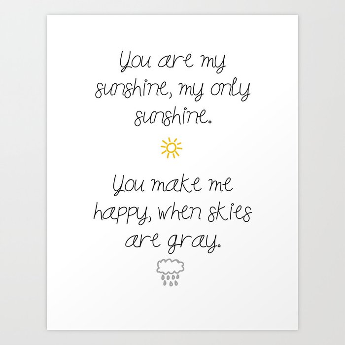 You Are My Sunshine My Only Sunshine Art Print By Britta Livengood Prints Society6 You Are My Sunshine My Only Sunshine Art Print By Britta Livengood Prints Society6