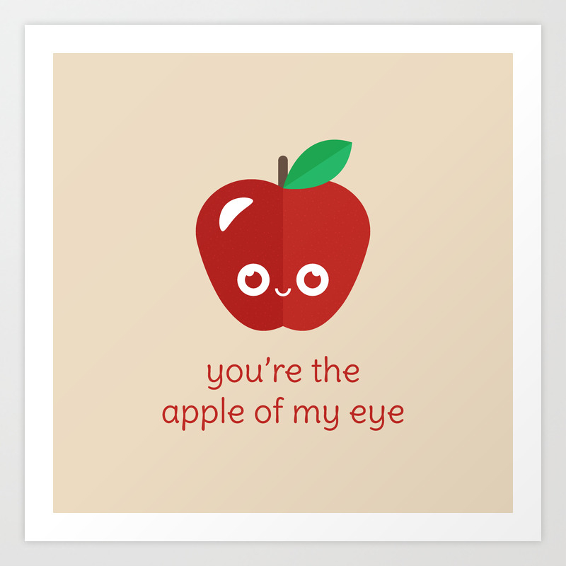 you re the apple of my eye art print by slugbunny