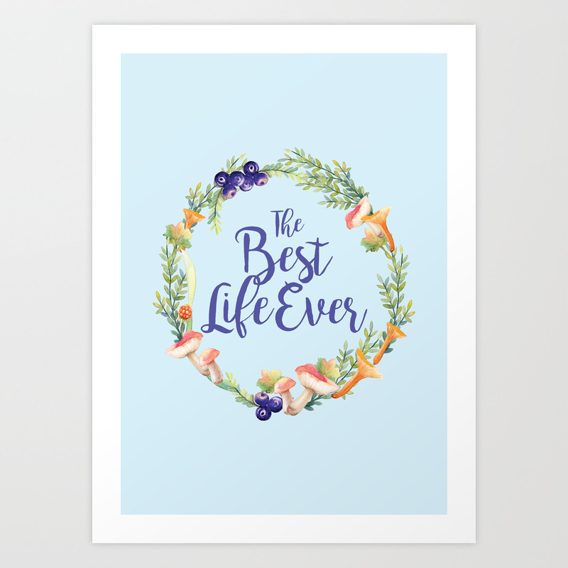 The Best Life Ever Art Print By Dovesanddewdrops Society6