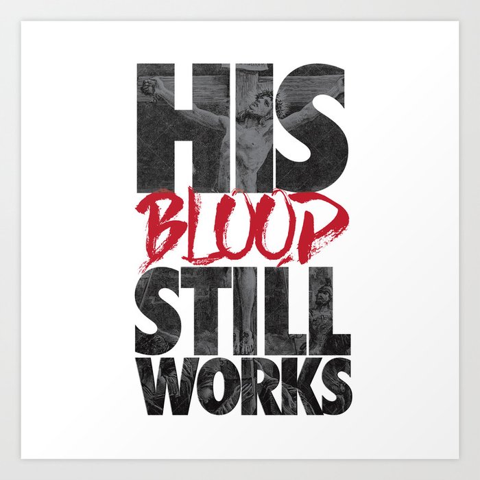 his-blood-still-works-art-print-by-threeinone-society6