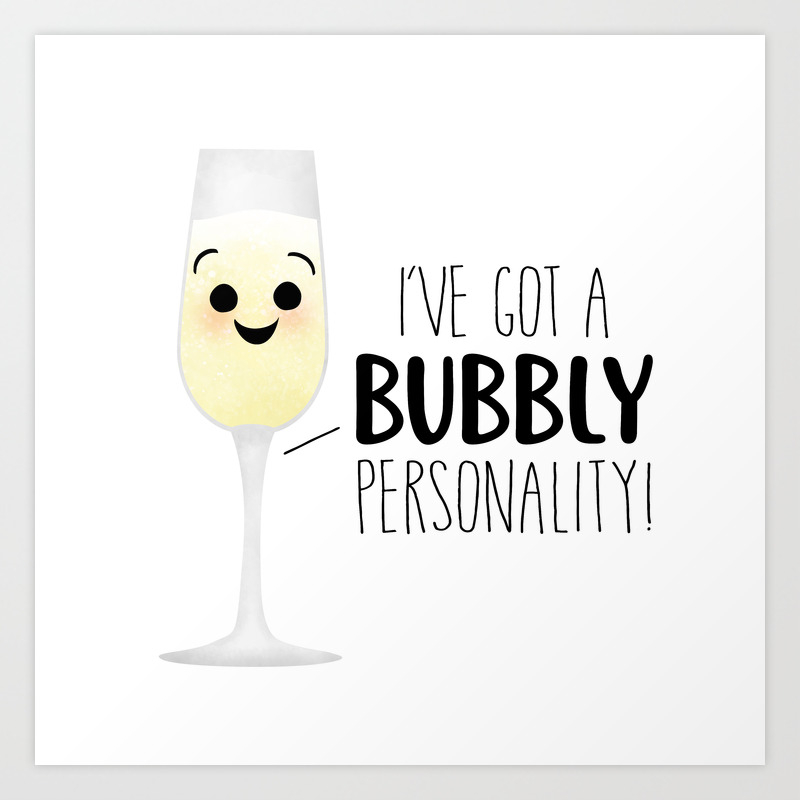 I Ve Got A Bubbly Personality Art Print By Avenger Society6