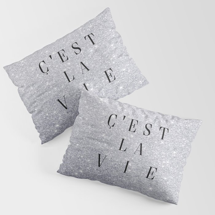 C Est La Vie Pillow Sham By Halimakhandesign Society6