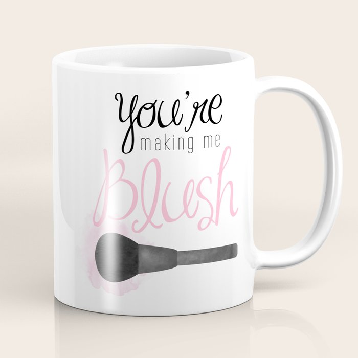 You're Making Me Blush Coffee Mug by A Little Leafy Society6