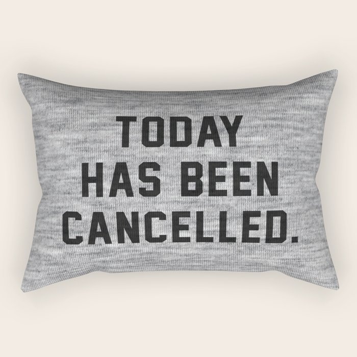 Today has been Cancelled Rectangular Pillow by Text Guy Society6