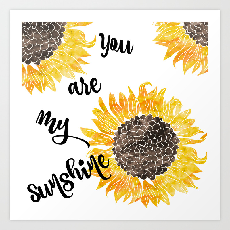 You Are My Sunshine Art Print By Mezzilicious Society6